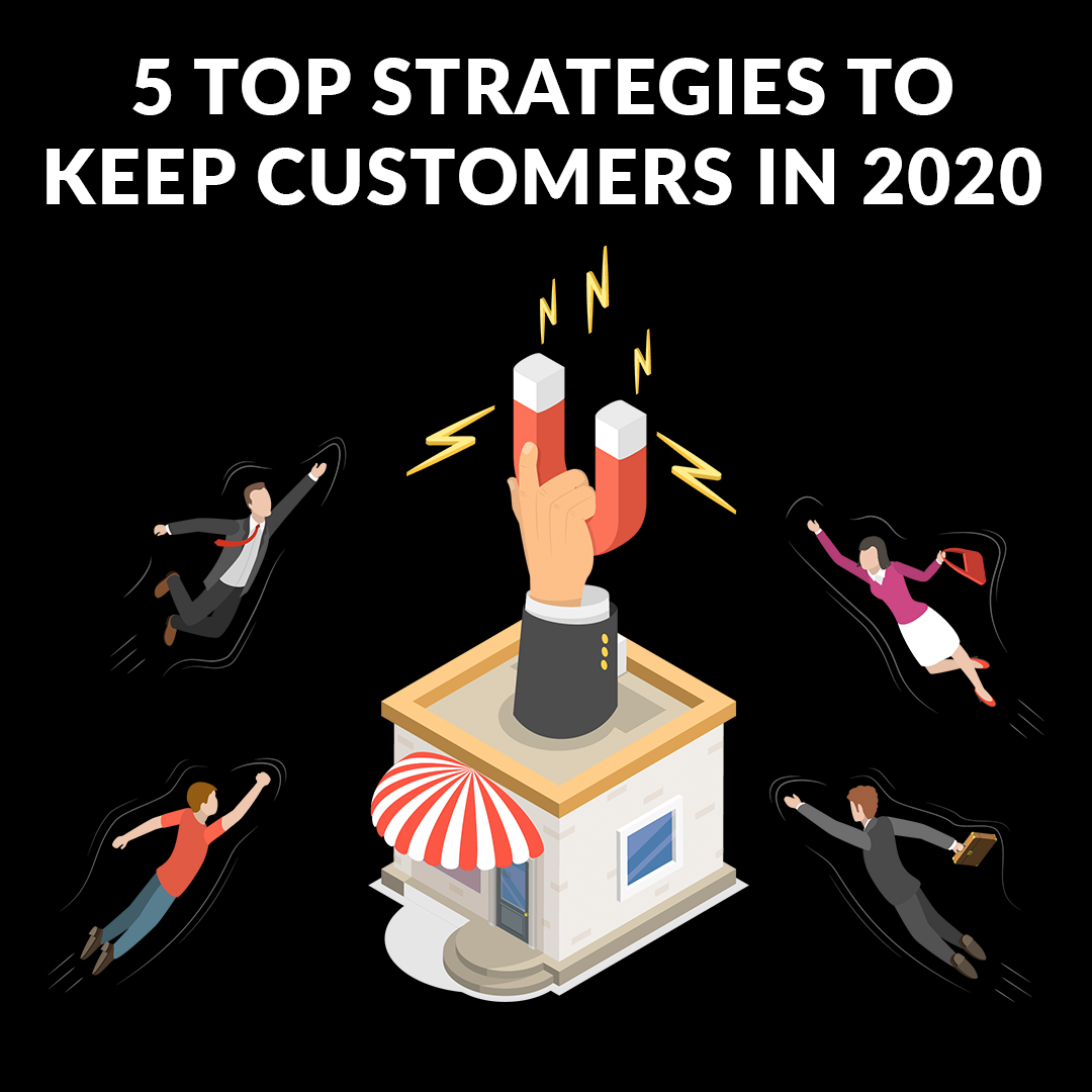 Post thumbnail image for 5 Top Strategies to Keep Customers in 2020